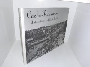 Cache Treasures: A Photo History of Cache Valley (1st Edition) (2001) ~ Published by The Herald Journal
