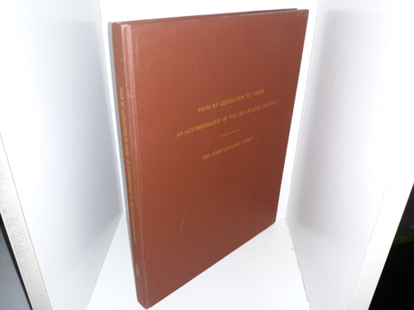 From My Generation to Yours: An Autobiography of the Life of John Collings (Signed) (1981) ~ by John Collings, Compiled by the John Collings Family