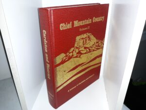 Chief Mountain Country: Vol. 2: A History of Cardston and District (1987)