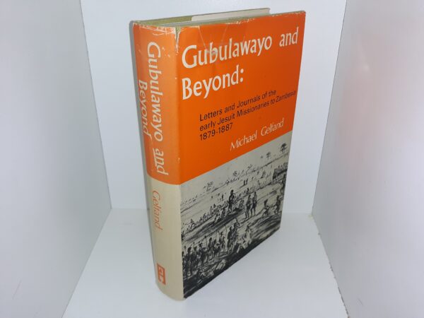 Gubulawayo and Beyond: Letters and Journals of the Early Jesuit Missionaries to Zambesia 1879-1887 (1968) ~ Edited by Michael Gelfand
