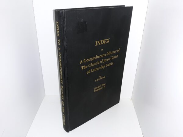 Index to A Comprehensive History of The Church of Jesus Christ of Latter-day Saints (1973) ~ by B. H. Roberts