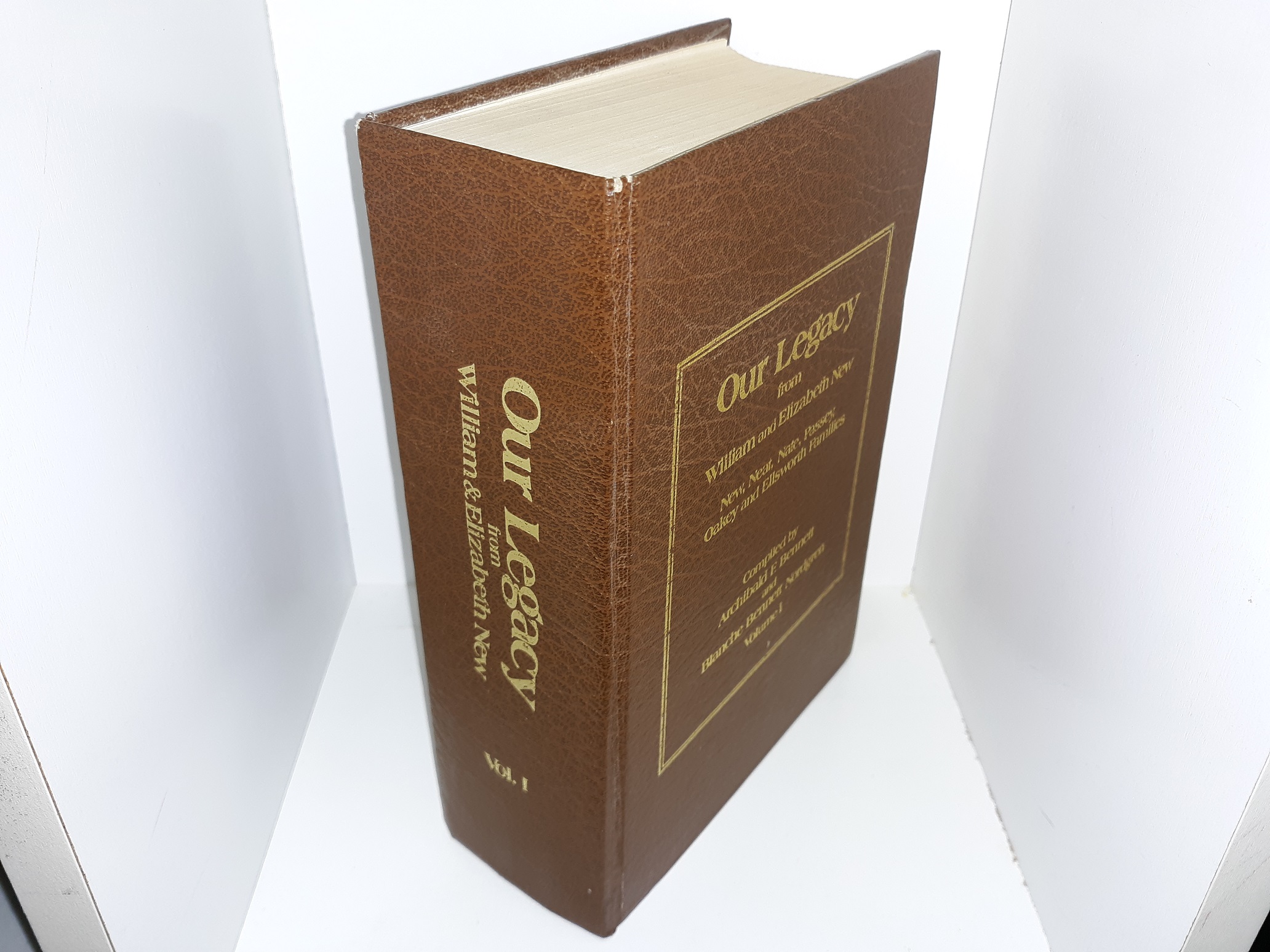 Our Legacy from William and Elizabeth New: New, Neat, Nate Passey, Oakey and Ellsworth Families: Vol. 1 (1984) ~ Compiled by Archibald F. Bennett, and Blanche Bennett Nordgren