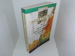 Over the Rim: The Parley P. Pratt Exploring Expedition to Souther Utah, 1849-50 (1999) ~ Edited by William B. Smart, and Donna T. Smart