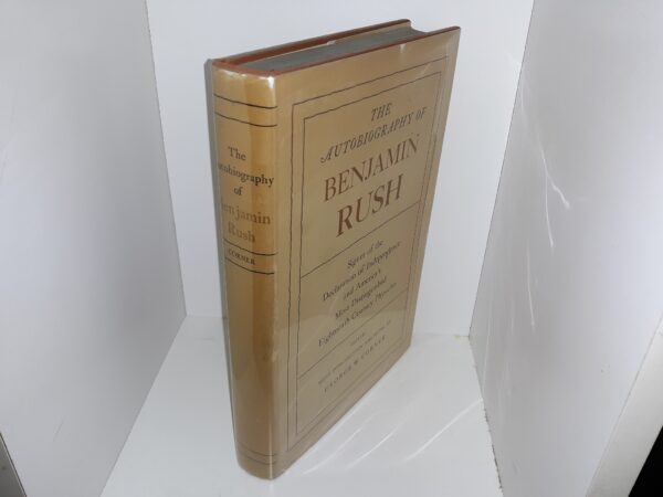 The Autobiography of Benjamin Rush: Signer of the Declaration of Independence and America's Most Distinguished Eighteenth Century Physician (1949) ~ Edited by George W. Corner