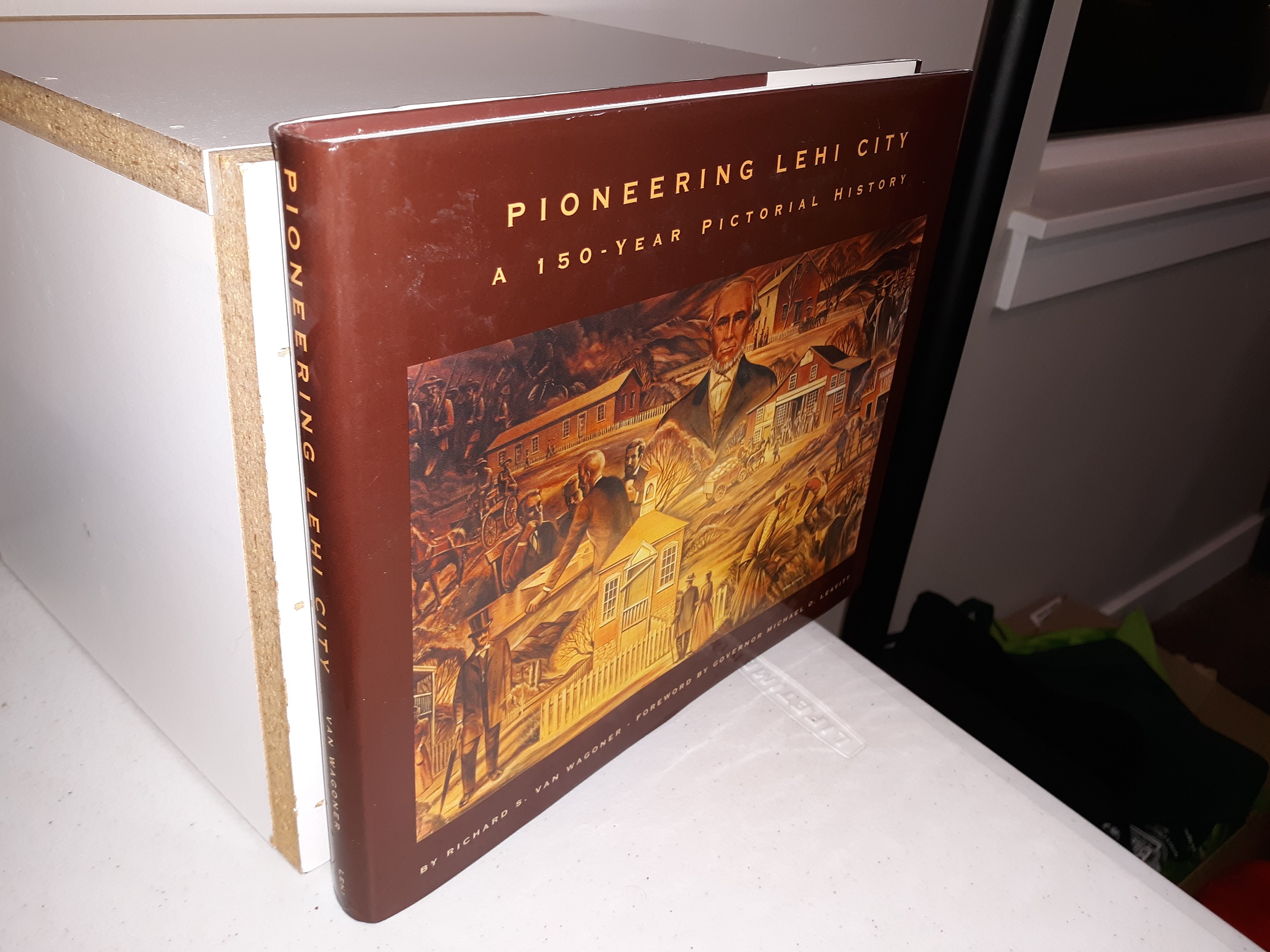 Pioneering Lehi City: A 150-Year Pictorial History (2002) ~ by Richard S. Van Wagoner