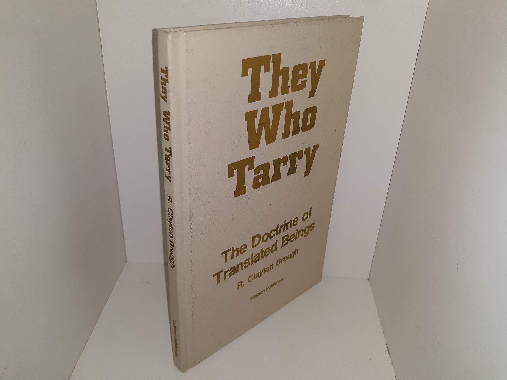 They Who Tarry: The Doctrine of Translated Beings (1976) ~ by R. Clayton Brough