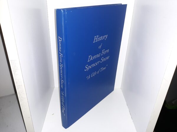 History of Donna Fern Spencer Snow: "A Gift of Time" (2009) ~ Edited and Produced by Lori Layton, Debbie Ames, and Clay Layton