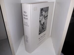 My Best Shot: the Life Story of Rick Warner (2006) ~ by Richard L. (Rick) Warner, and Marian Nelson Warner