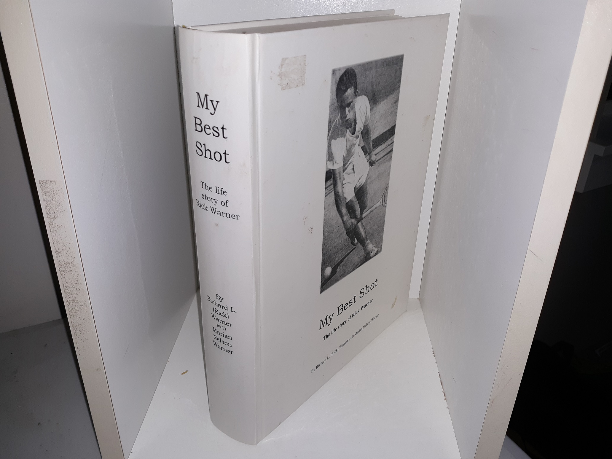 My Best Shot: the Life Story of Rick Warner (2006) ~ by Richard L. (Rick) Warner, and Marian Nelson Warner