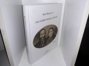 Brief History of John Griffiths Timothy and Family (2008) ~ Edited by Joan Timothy Cameron