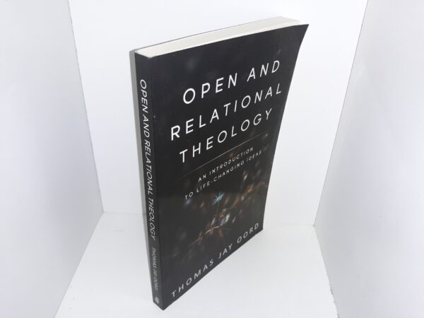 Open and Relational Theology: An Introduction to Life-Changing Ideas (2021) ~ by Thomas Jay Oord
