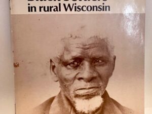 Black Settlers in Rural Wisconsin (1977) By Zachery Cooper