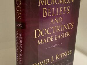 Mormon Beliefs and Doctrines Made Easier (2007) by David J. Ridges