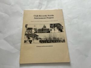 1985- Utah Records Needs Assessment Project: Findings and Recommendations- Jay M. Haymond and Nola Freeman