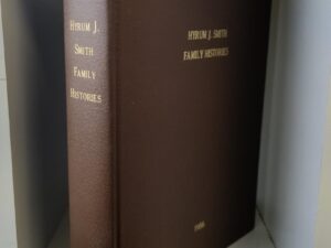 1986 — Hyrum J. Smith Family Histories — Compilation of Family Histories of Sarah Alice Howarth and Hyrum Joseph Smith and their posterity