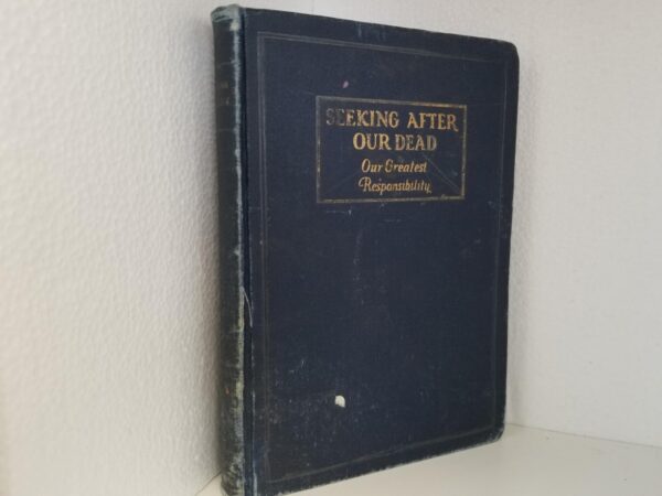 1928 --- Seeking After Our Dead - Our Greatest Responsibility --- A Course of Lessons for Study in Classes in Genealogy --- Genealogical Society of Utah --- Hardbound