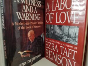 2 Books by Pres. Ezra Taft Benson — A Labor of Love – The 1946 European Mission of Ezra Taft Benson / A Witness & A Warning – A Modern-day Prophet Testifies of the Book of Mormon