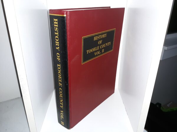History of Tooele County [Utah] Vol. 2 (1990) ~ by Orrin P. Miller — Large Size Hardbound