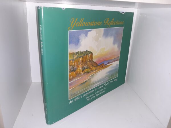 Yellowstone Reflections: An Artist's Inspiration & Canoe Flyer's Love Song (Signed by the Author and Illustrations) (1991) ~ Written by Roger Clawson, and Illustrated by Bernadine Fox