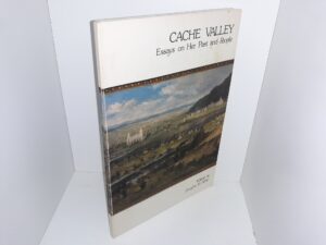 Cache Valley: Essays on Her Past and People (1976) ~ Edited by Douglas D. Alder