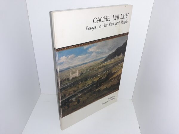 Cache Valley: Essays on Her Past and People (1976) ~ Edited by Douglas D. Alder