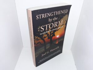 Strengthened by the Storm: The Early Mormons of Harkers Island, NC (Signed & Inscribed) (2008) ~ by Joel G. Hancock