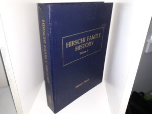 Hirschi Family History: Vol. 1 (1982) ~ Edited by Michael J. Hirschi