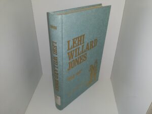 Lehi Willard Jones: 1854-1947 (Ex-Library) (1972) ~ by York F. and Evelyn K. Jones