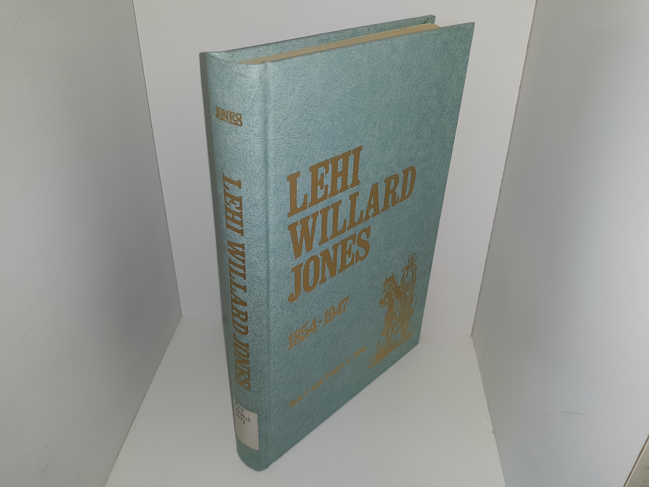 Lehi Willard Jones: 1854-1947 (Ex-Library) (1972) ~ by York F. and Evelyn K. Jones