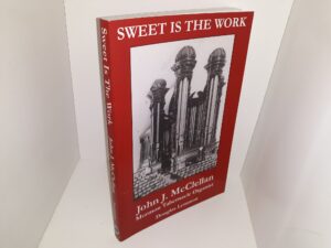 Sweet is the Work (2011) ~ by John J. McClellan, Mormon Tabernacle Organist
