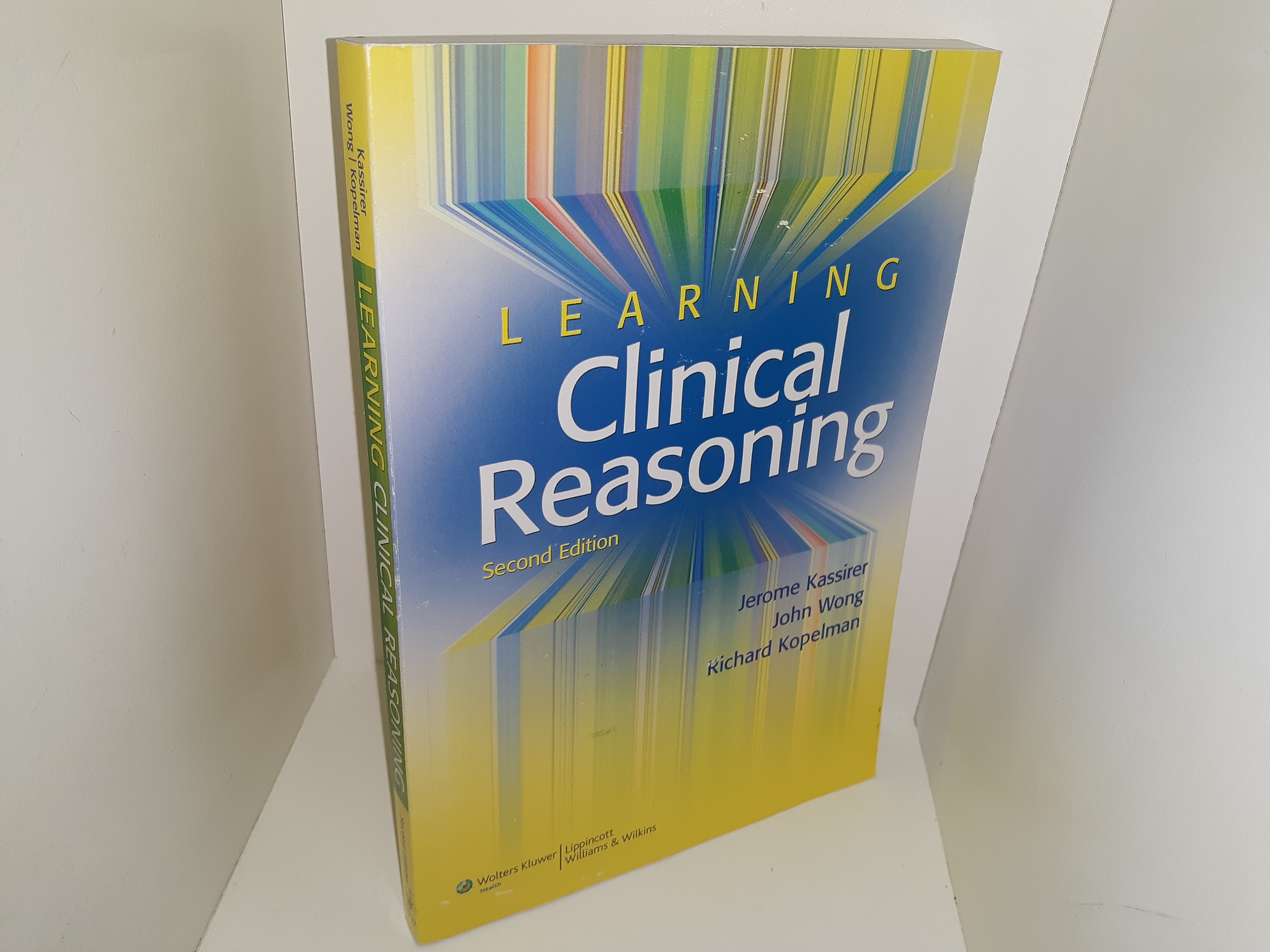 Learning Clinical Reasoning (2nd Edition) (2010) ~ by Jerome Kassirer, John Wong, Richard Kopelman