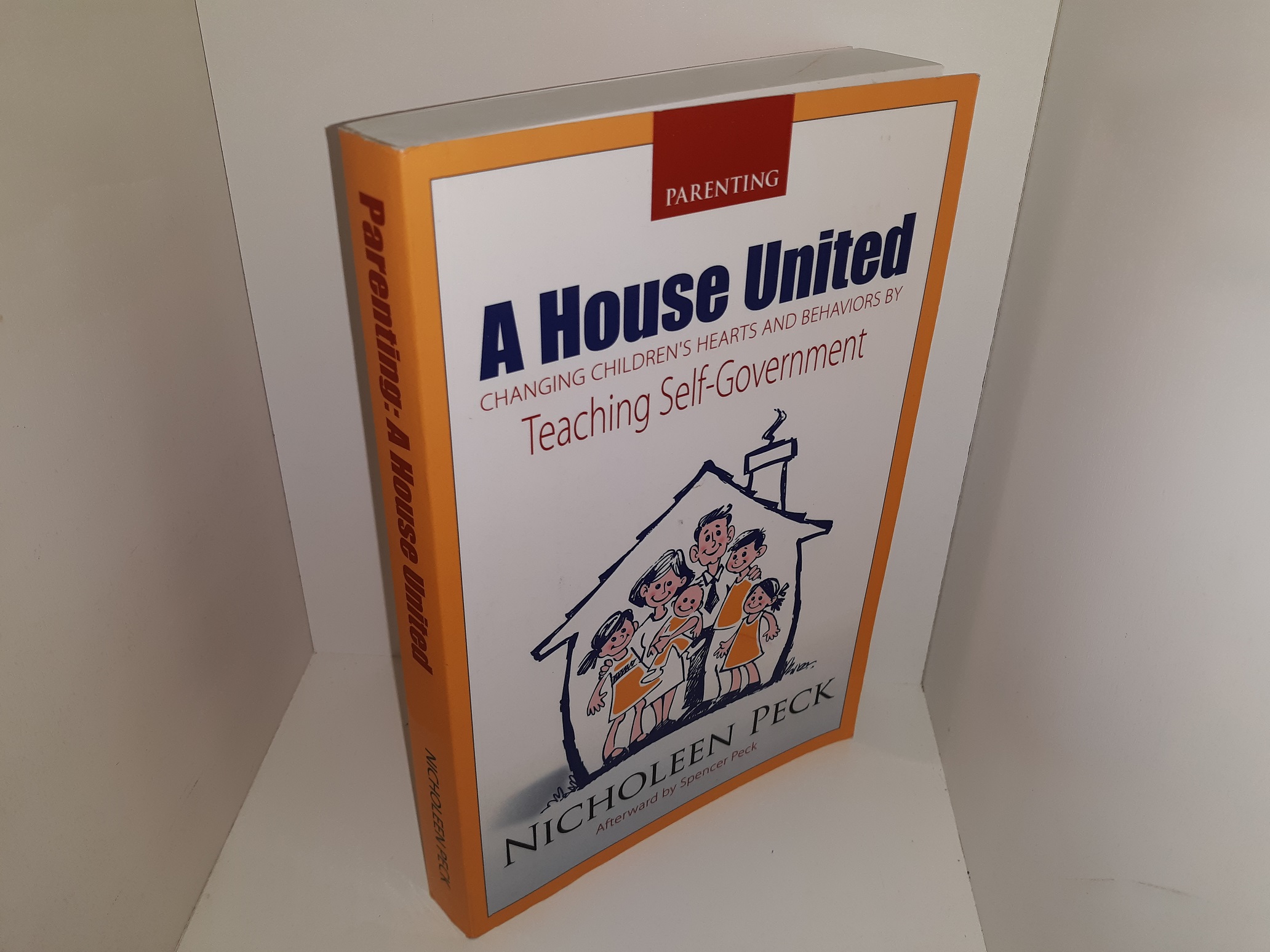 A House united: Changing Children’s Hearts and Behaviors by Teaching Self-Government (2009) ~ by Nicholeen Peck