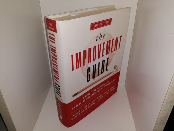 The Improvement Guide: A Practical Approach to Enhancing Organizational Performance (2nd Edition) (2009) ~ by Gerald J. Langley, Ronald D. Moen, Kevin M. Nolan, Thomas W. nolan, Clifford L. Norman, and Lloyd P. Provost
