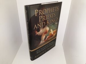 Prophets Priests and King: Old Testament Figures Who Symbolize Christ (2005) ~ by Andrew C. Skinner