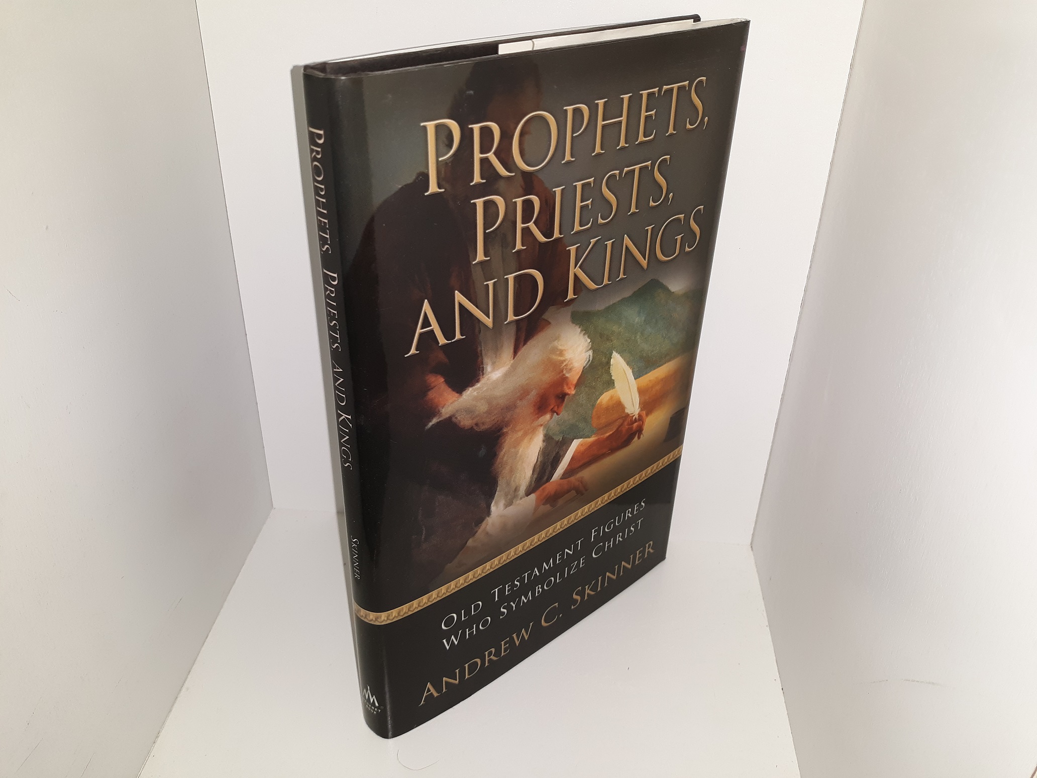 Prophets Priests and King: Old Testament Figures Who Symbolize Christ (2005) ~ by Andrew C. Skinner