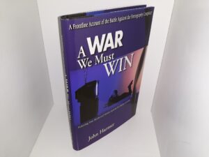 A War We Must Win: A Frontline Account of the Battle Against the Pornography Conspiracy (Signed & Inscribed) (1999) ~ by John Harmer