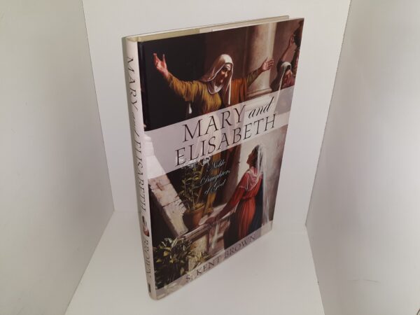 Mary and Elisabeth (2002) ~ by S. Kent Brown