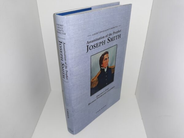 Assassination of the Prophet Joseph Smith: A Secret Service Agents Perspective (2017) ~ by Clark Larsen