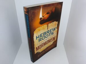 Hebrew Roots of Mormonism (2013) ~ by David Thomas
