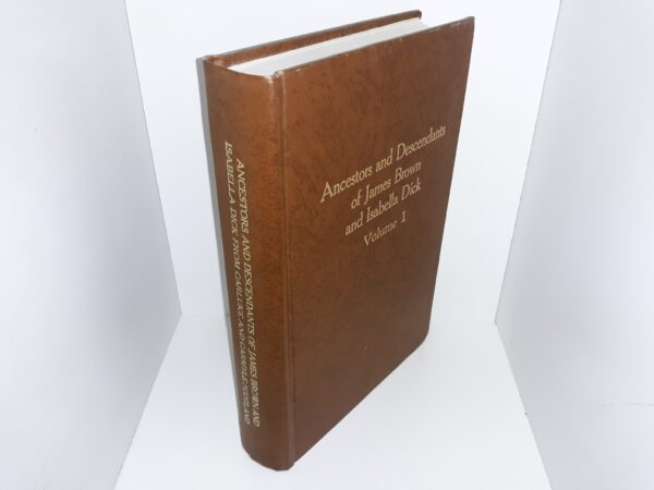 Ancestors and Descendants of James Brown and Isabella Dick: Vol. 1 (No Publishing Date) ~ Published by The James Brown Family Association