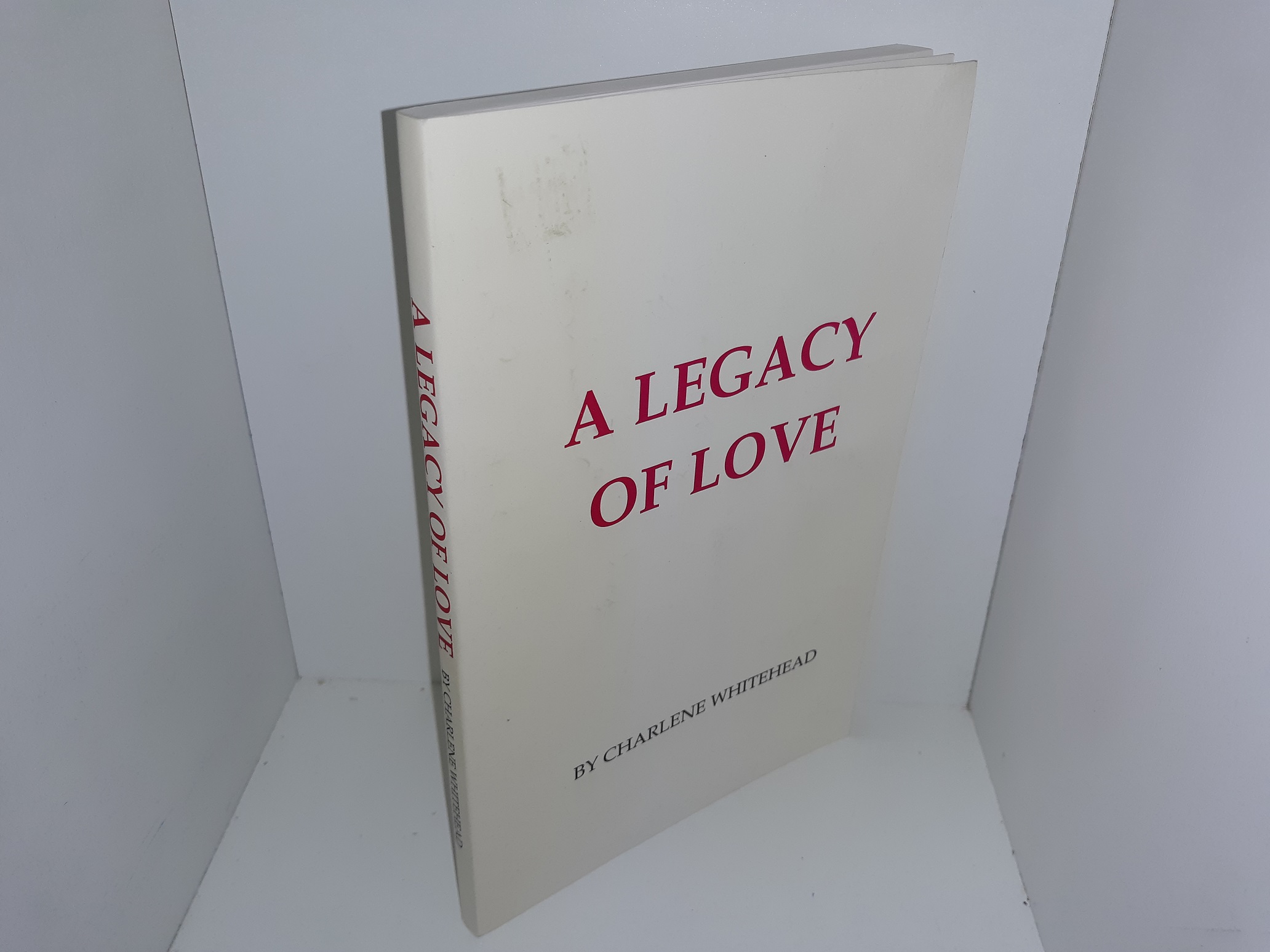 A Legacy of Love (Signed & Inscribed) ~ by Charlene Whitehead