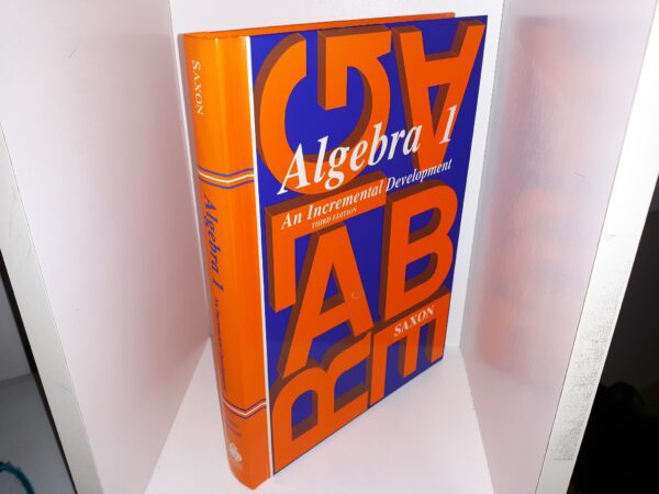 Algebras 1: An Incremental Development (3rd Edition) (1999) ~ by John H. Saxon, Jr.