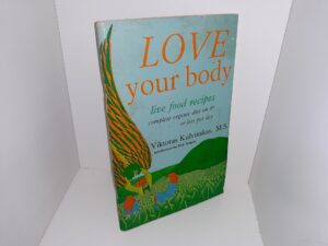 Love Your Body: Live Food Recipes, Complete Organic Diet on 8¢ or Less Per Day (1974) ~ by Viktoras Kulvinskas, M.S.