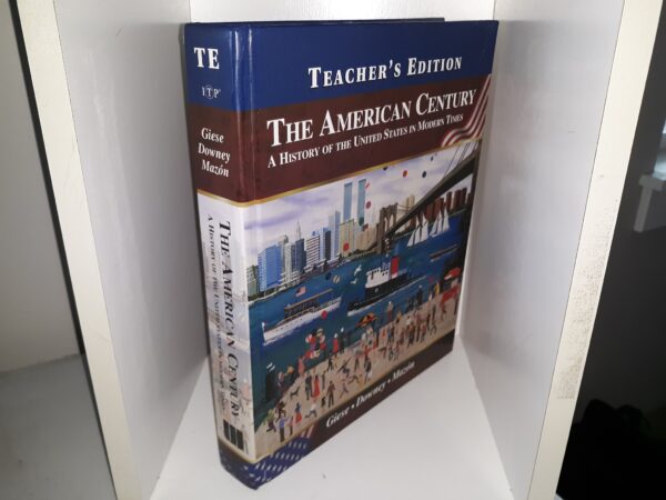 The American Century: A History of the United States in Modern Times (Teacher's Edition) (1999) ~ by James R. Giese, Matthew T. Downey, and Mauricio Mazón