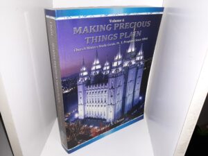 Making Precious Things Plain: Vol. 6: Church History Study Guide, Pt. 3, Prophets Since 1844 (2013) ~ by Randal S. Chase