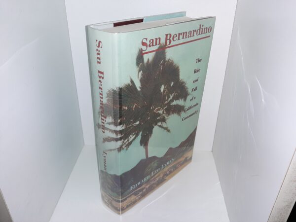 San Bernardino: The Rise and Fall of a California Community (1996) ~ by Edward Leo Lyman