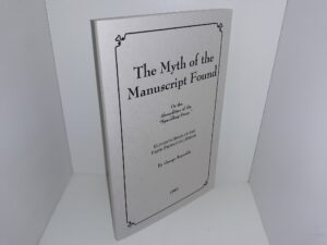 The Myth of the Manuscript Found Or the Absurdities of the “Spaulding Story.”, Eleventh Book of the Faith Promoting Series (Reprint) ~ by George Reynolds