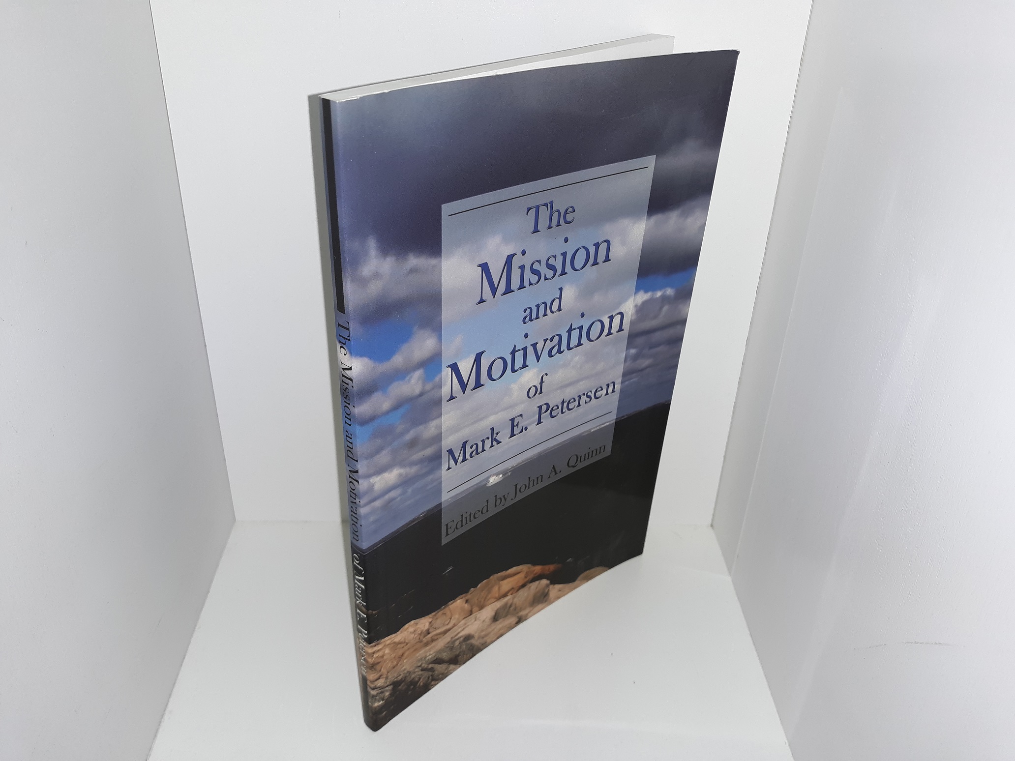 The Mission and Motivation of Mark E. Petersen ~ Edited by John A. Quinn