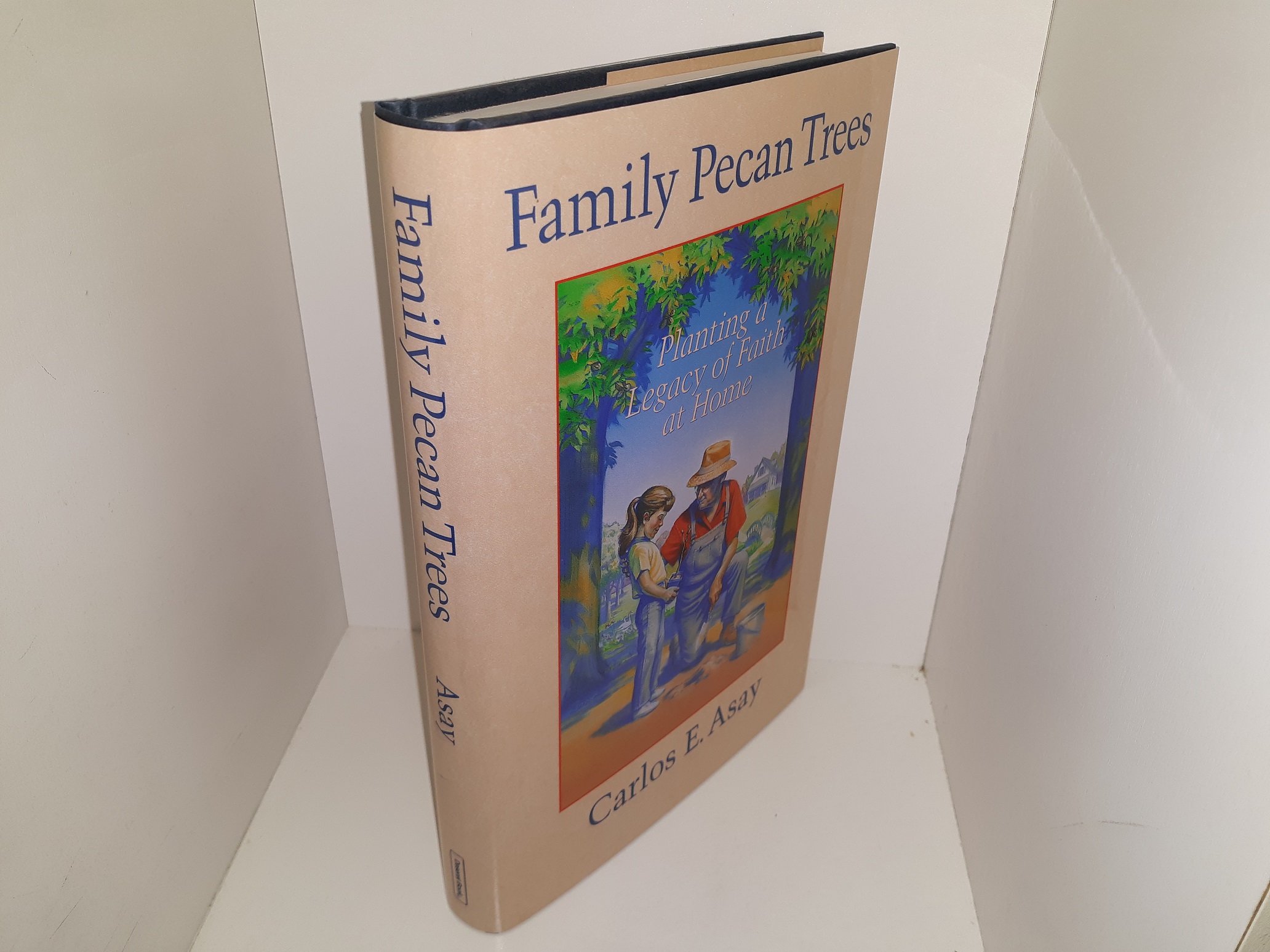 Family Pecan Trees: Planting a Legacy of Faith at Home (Signed) (1992) ~ by Carlos E. Asay