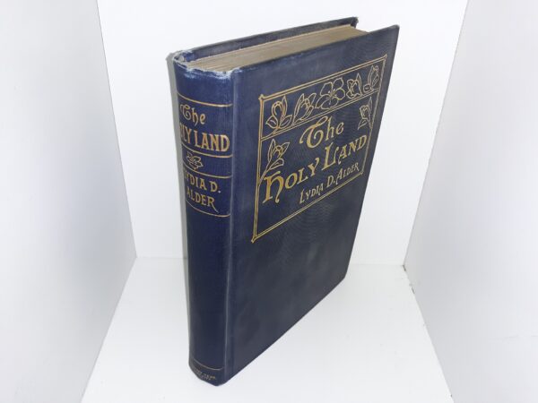 1912 --- The Holy Land --- by Lydia Dunford Alder --- Edited by Edward H. Anderson --- Blue Cloth Hardcover
